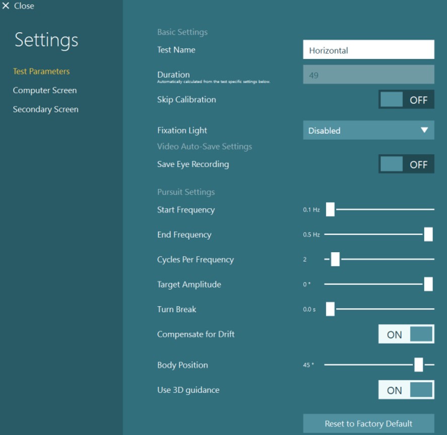 The following test parameters are available. Duration, which is set automatically based on the other parameters. Toggle skip calibration on or off. Disable or enable fixation light. Toggle save eye recording on or off. Adjust start frequency, end frequency, cycles per frequency, target amplitude, and turn break using sliders. Toggle compensate for drift on or off. Adjust body position using a slider. Toggle use 3D guidance on or off. And finally, the option to reset the settings to factory default.